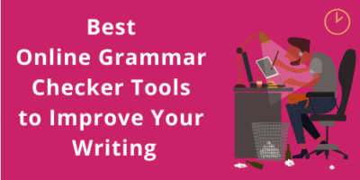 Best Online Grammar Checker Tools to Improve Your Writing