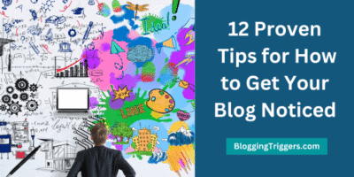 12 Proven Tips for How to Get Your Blog Noticed