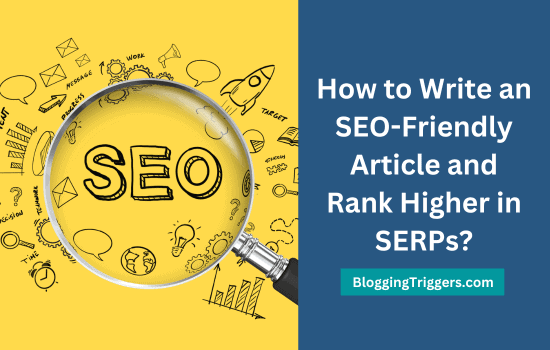 How to Write an SEO Friendly Article and Rank Higher in SERPs 550 x 350 How to Write an SEO Friendly Article and Rank Higher in SERPs (550 x 350 px)