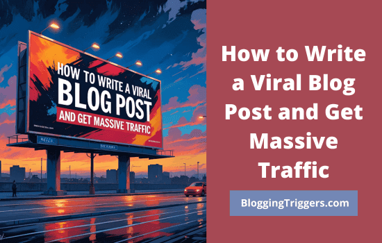 How to Write a Viral Blog Post and Get Massive Traffic