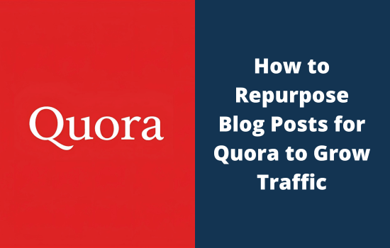 How to Repurpose Blog Content for Quora to Grow Traffic